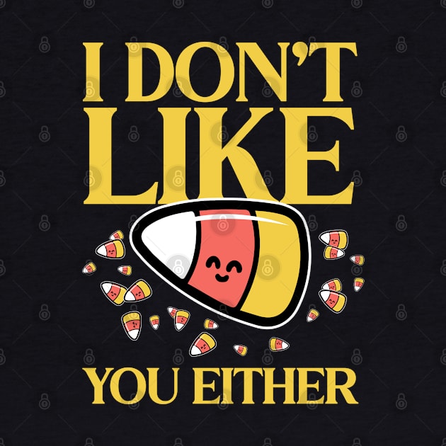 Candy Corn I don't like you either by technofaze